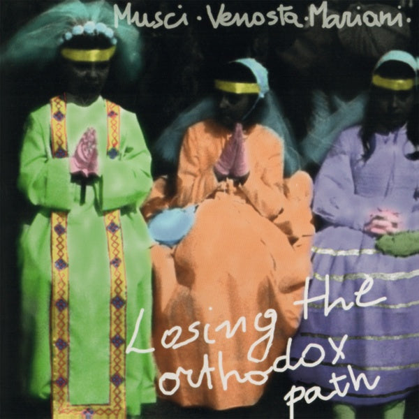 ROBERTO MUSCI/GIOVANNI VENOSTA/MASSIMO MARIANI - Losing The Orthodox Path | Vinyl