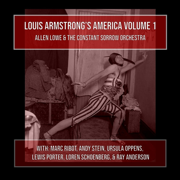 ALLEN LOWE AND THE CONSTANT SORROW ORCHESTRA - Louis Armstrong's America Volume 1 | CD
