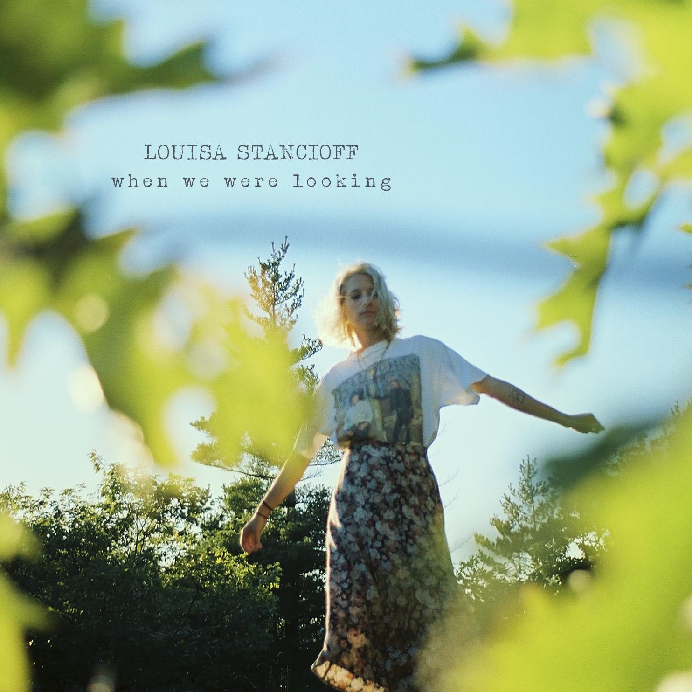 Louisa Stancioff - When We Were Looking (Seaglass Blue With Emerald Green Splatter Vinyl) | Vinyl
