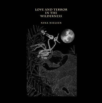 NINA NIELSEN - Love and Terror in the Wilderness | CD