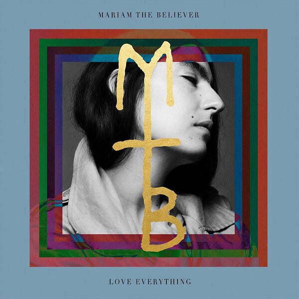 MARIAM THE BELIEVER - Love Everything | Vinyl