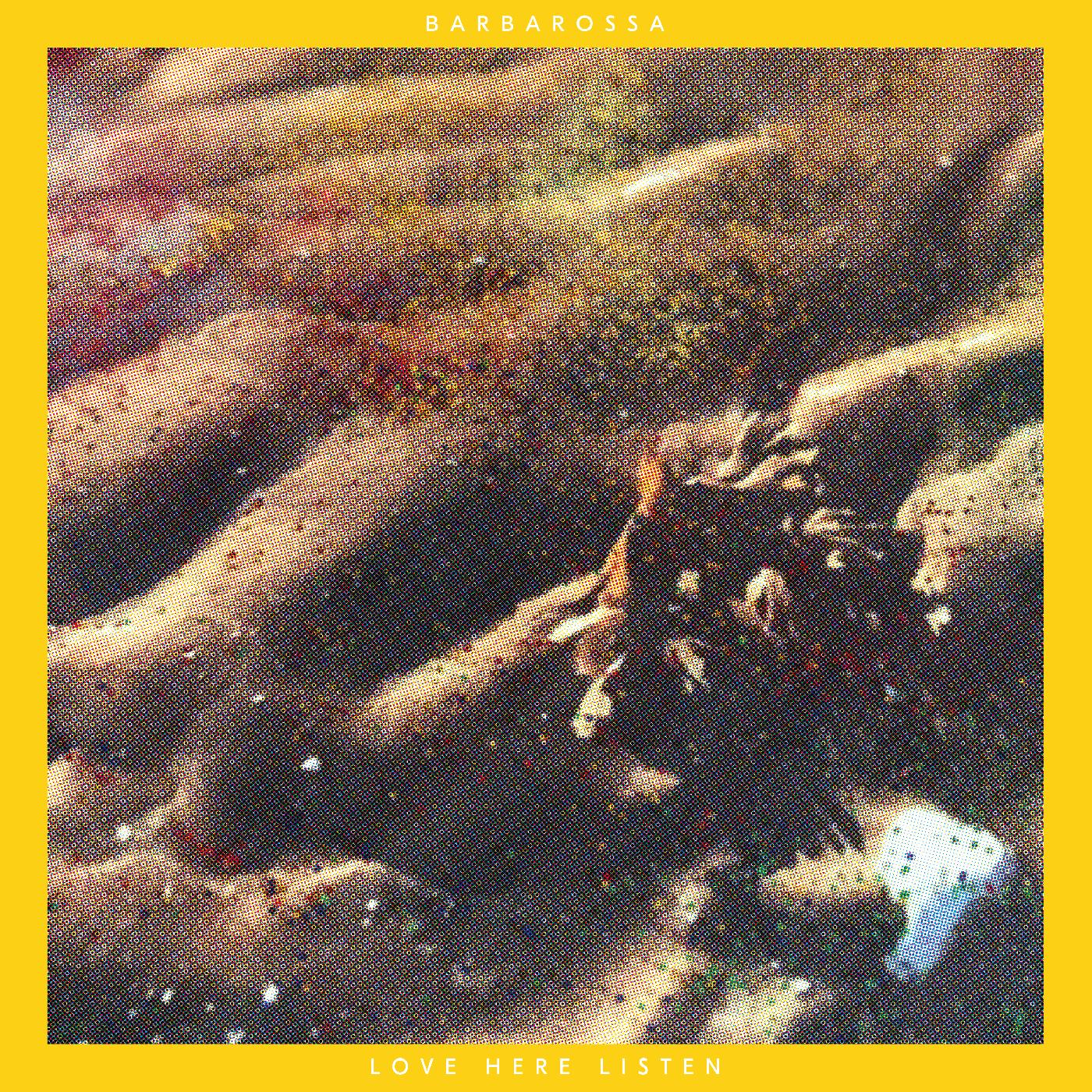 Barbarossa | Love Here Listen (YELLOW VINYL) | Vinyl