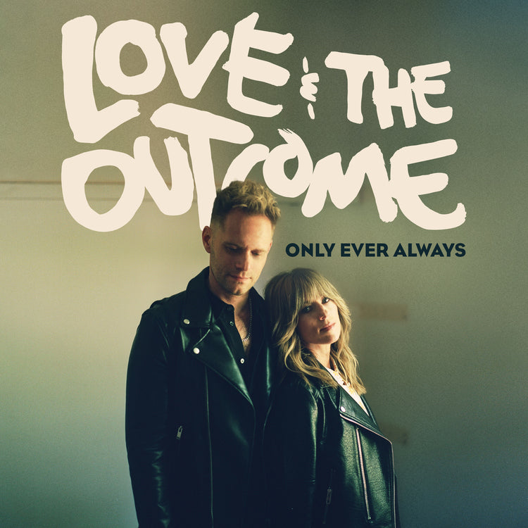 Love & The Outcome - Only Ever Always | CD