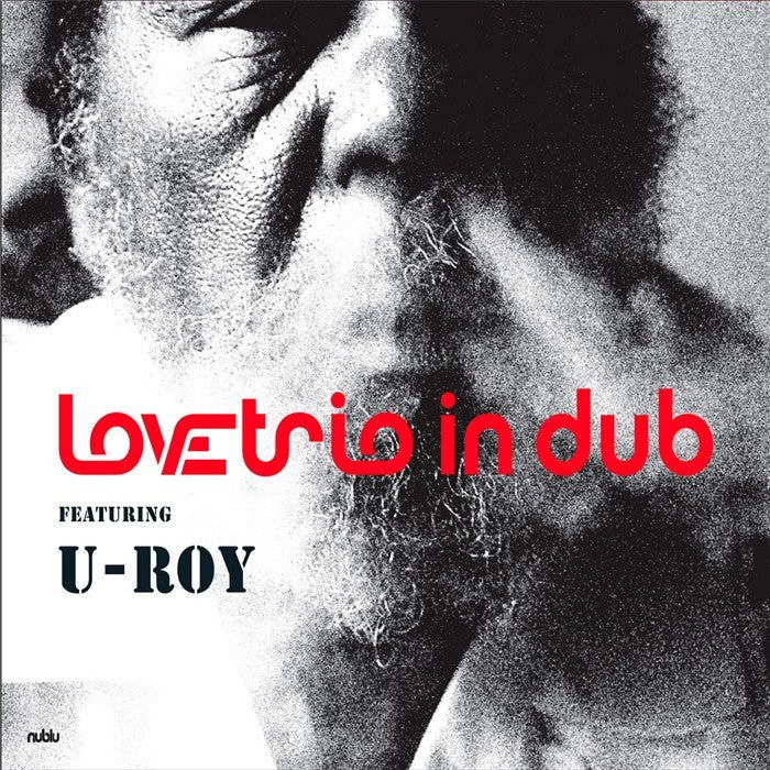 Lovetrio In Dub Featuring U-Roy - Lovetrio In Dub Featuring U-Roy | CD