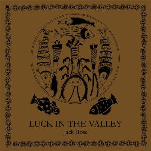 Jack Rose - Luck In The Valley | CD