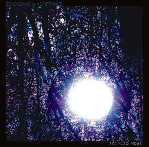 Six Organs of Admittance - Luminous Night | CD