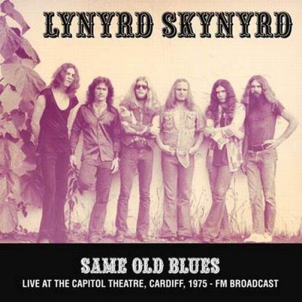 Lynyrd Skynyrd - Same Old Blues: Live At The Capitol Theatre, Cardiff. 1975 - Fm Broadcast [Import] | Vinyl
