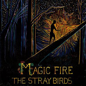 The Stray Birds - Magic Fire | CD