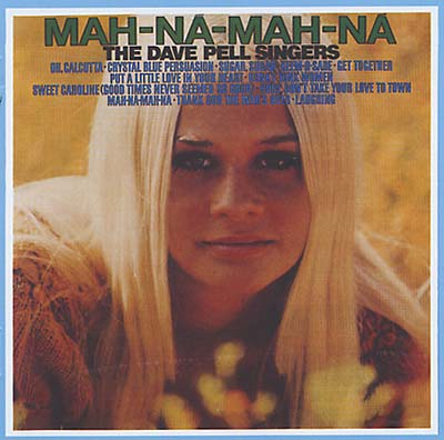 THE DAVE PELL SINGERS - Mah-Na-Mah-Na | CD