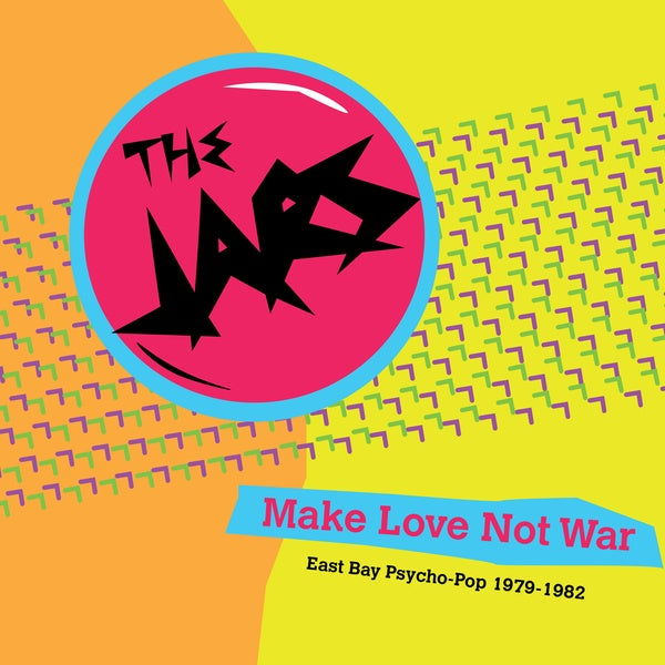 THE JARS - Make Love Not War: East Bay Psycho-Pop 1979-1982 | Vinyl