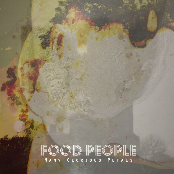 FOOD PEOPLE - Many Glorious Petals | Vinyl
