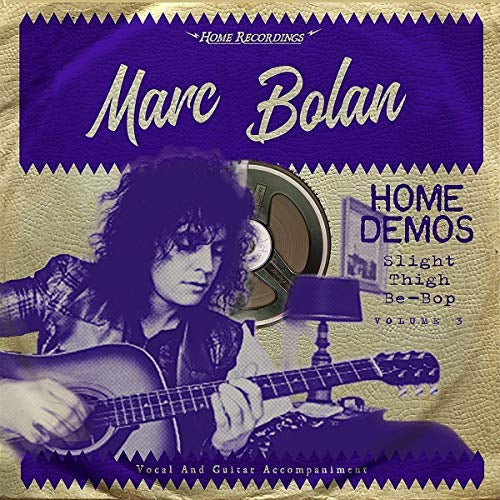 Marc Bolan - Slight Thigh Be-Bop (And Old Gumbo Jill):Home Demos Volume 3 | Vinyl