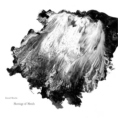 DANIEL MENCHE - Marriage of Metals | Vinyl