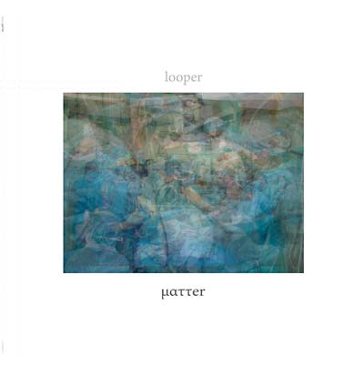 LOOPER - Matter | Vinyl
