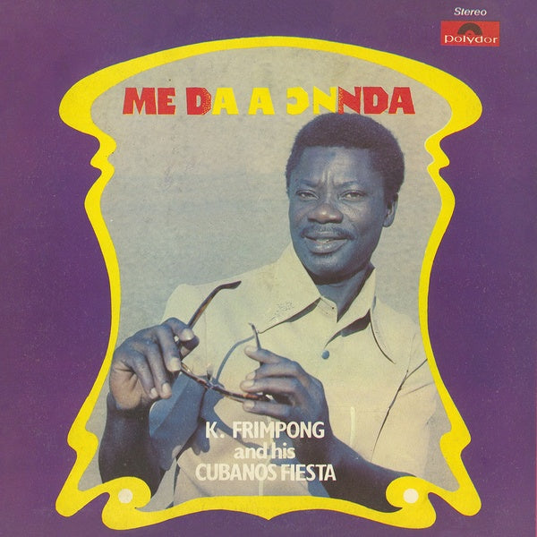 K. FRIMPONG & HIS CUBANO FIESTAS - Me Da A Onnda | Vinyl