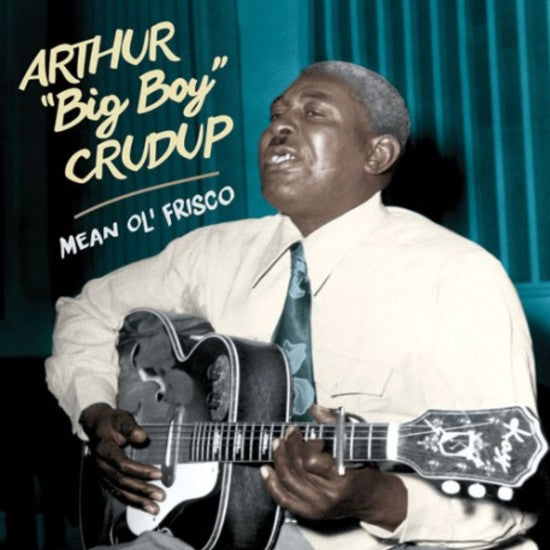 Arthur "Big Boy" Crudup - Mean Ol' Frisco | Vinyl