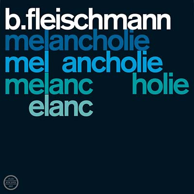B. FLEISCHMANN - Melancholie/Sendestraße | CD