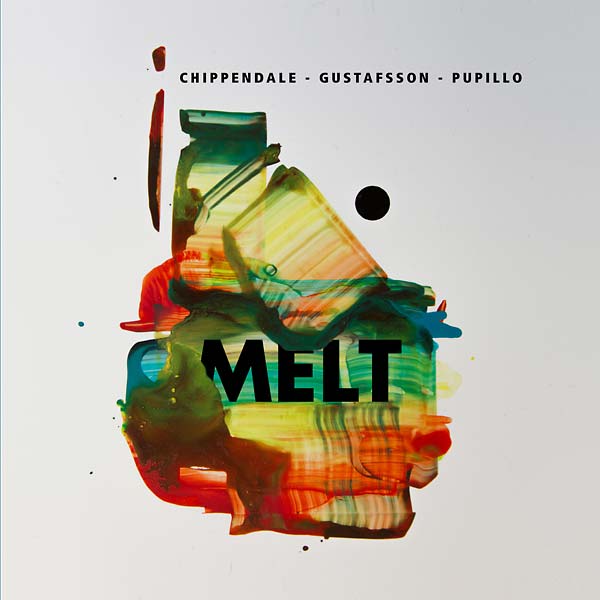 CHIPPENDALE/GUSTAFSSON/PUPILLO - Melt | CD