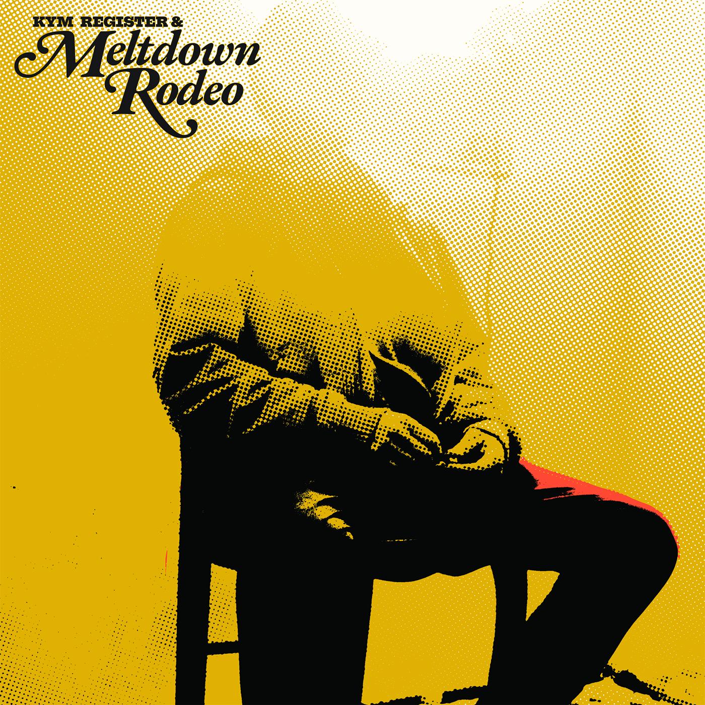Kym + Meltdown Rodeo Register | Meltdown Rodeo | Vinyl