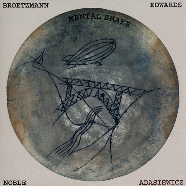 BROTZMANN/ADASIEWICZ/EDWARDS/NOBLE - Mental Shake | Vinyl
