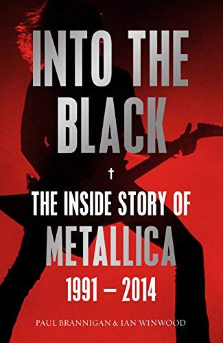 Metallica | Into The Black: The Inside Story Of Metallica, 1991-2014 | Books