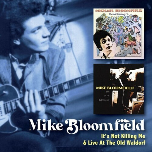 Mike Bloomfield - It's Not Killing Me / Live At The Old Waldorf [Import] (2 Cd's) | CD