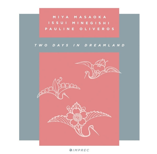 Miya Masaoka, Issui Minegishi Pauline Oliveros - Two Days In Dreamland [2CD] | CD