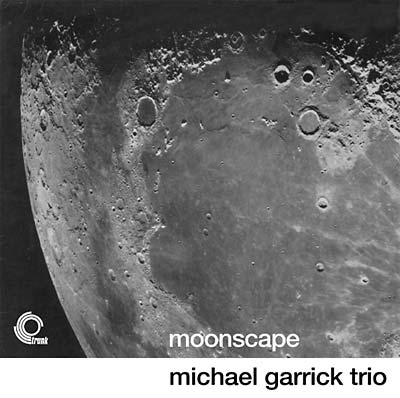 MICHAEL GARRICK TRIO - Moonscape | CD