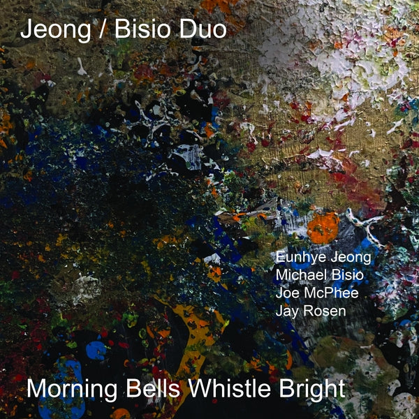 Jeong/Bisio Duo With Joe Mcphee & Jay Rosen | Morning Bells Whistle Bright | CD