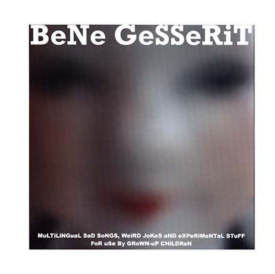 BENE GESSERIT - MuLTiLiNGuaL SaD SoNGS, WeiRD JoKeS aND eXPeRiMeNTaL STuFF FoR uSe By GRoWN-uP CHiLDReN | Vinyl