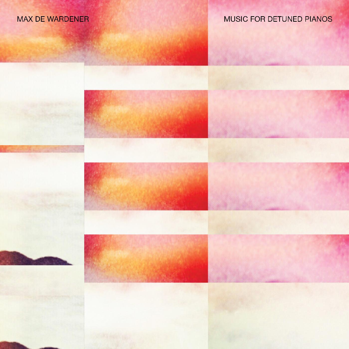 Max de Wardener | Music For Detuned Pianos | CD