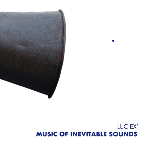 LUC EX - Music Of Inevitable Sounds | CD