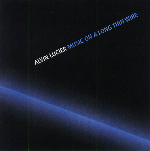 ALVIN LUCIER - Music On A Long Thin Wire | CD