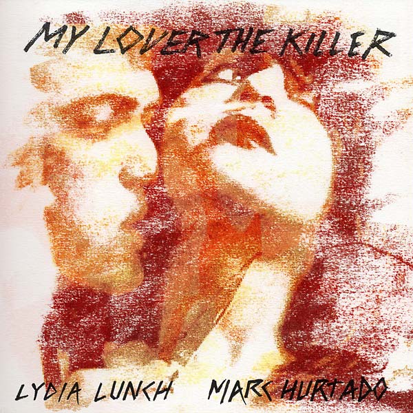 LYDIA LUNCH & MARC HURTADO - My Lover the Killer | Vinyl