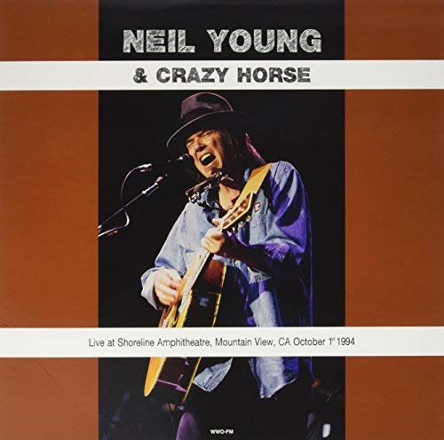 Neil Young / Crazy Horse - Live At Shoreline Amphitheatre Mountain View Ca October 1St 1994 | Vinyl