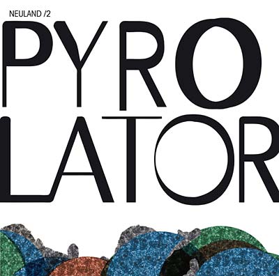 PYROLATOR - Neuland/2 | Vinyl