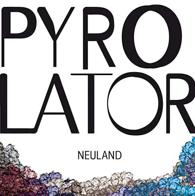 PYROLATOR - Neuland | Vinyl