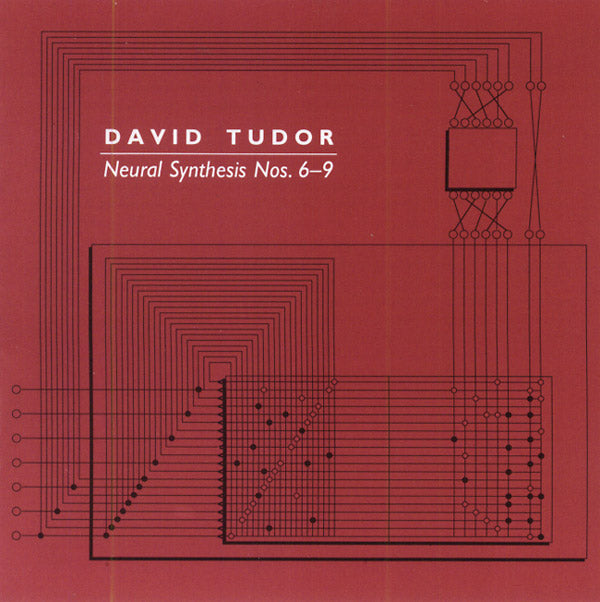 DAVID TUDOR - Neural Synthesis Nos. 6-9 | CD