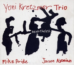 Yoni Trio Kretzmer - Nevertheless | CD
