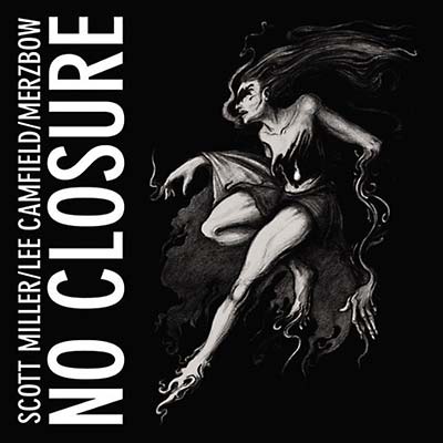 SCOTT MILLER/LEE CAMFIELD/MERZBOW - No Closure | CD
