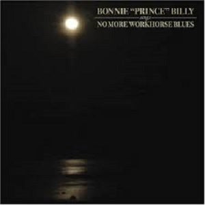 Bonnie 'Prince' Billy - No More Workhorse Blues | CD