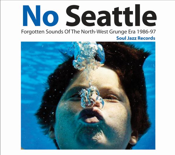 Soul Jazz Records presents - No Seattle - Forgotten Sounds Of The North-West Grunge Era 1986-97 | Vinyl