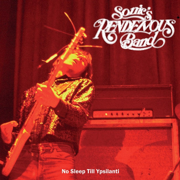 SONIC'S RENDEZVOUS BAND - No Sleep Till Ypsilanti | Vinyl