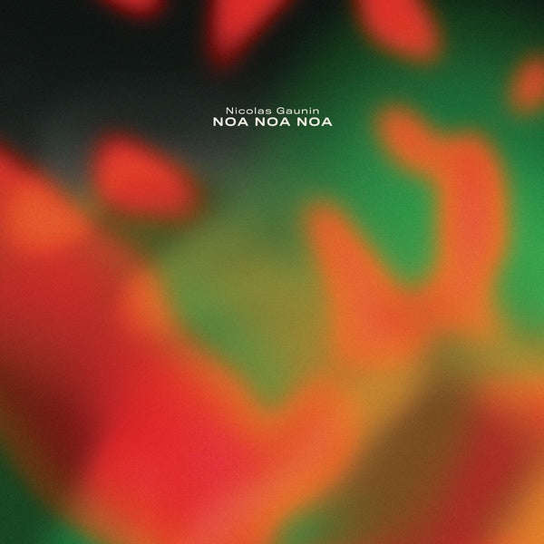 NICOLAS GAUNIN - Noa Noa Noa | Vinyl