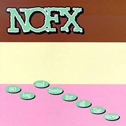 NOFX - So Long And Thanks For All The Shoes | Vinyl