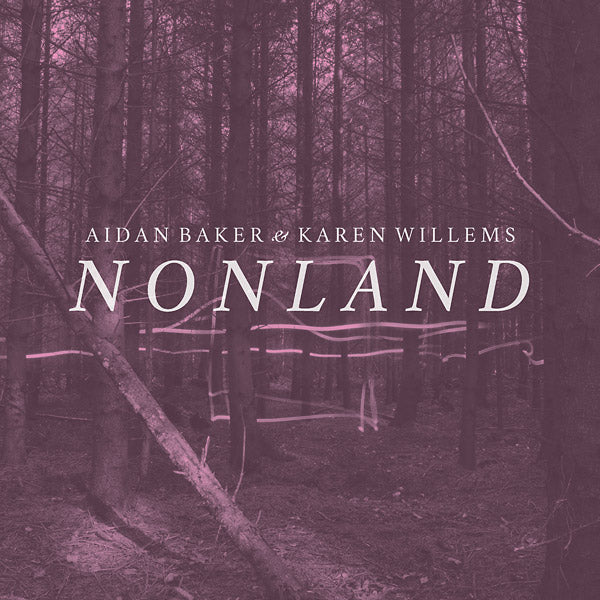 AIDAN BAKER & KAREN WILLEMS - Nonland | Vinyl