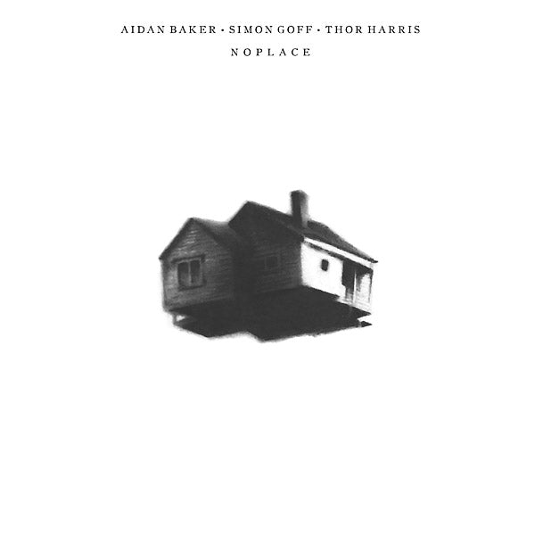 AIDAN BAKER/SIMON GOFF/THOR HARRIS - Noplace | Vinyl