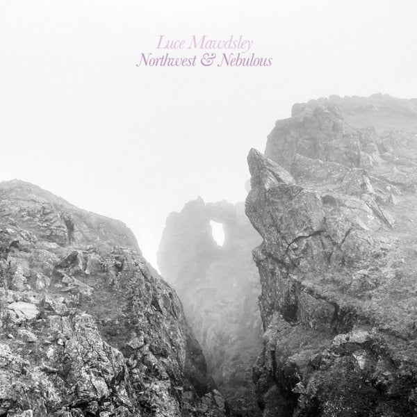 LUCE MAWDSLEY - Northwest & Nebulous | Vinyl