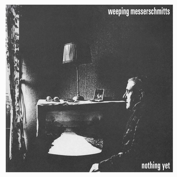 WEEPING MESSERSCHMITTS - Nothing Yet | Vinyl