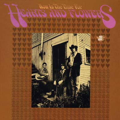 HEARTS AND FLOWERS - Now Is The Time For Hearts And Flowers | Vinyl